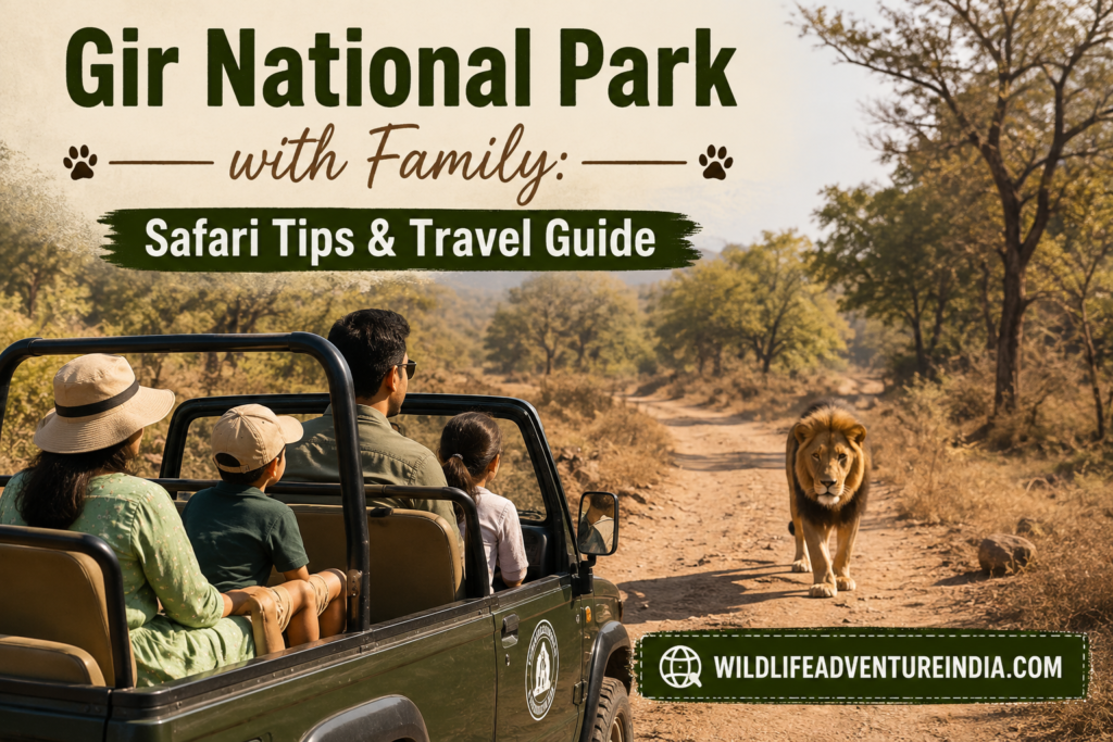 Gir National Park with Family Safari Tips & Travel Guide